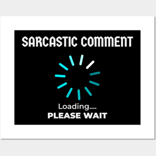 Sarcastic comment - Loading Posters and Art